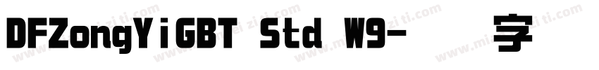 DFZongYiGBT Std W9字体转换